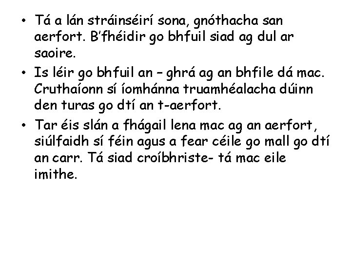  • Tá a lán stráinséirí sona, gnóthacha san aerfort. B’fhéidir go bhfuil siad