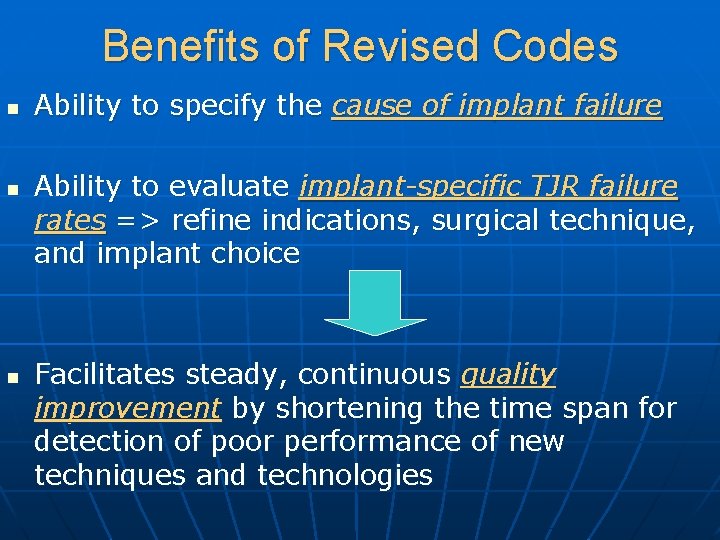 Benefits of Revised Codes n n n Ability to specify the cause of implant