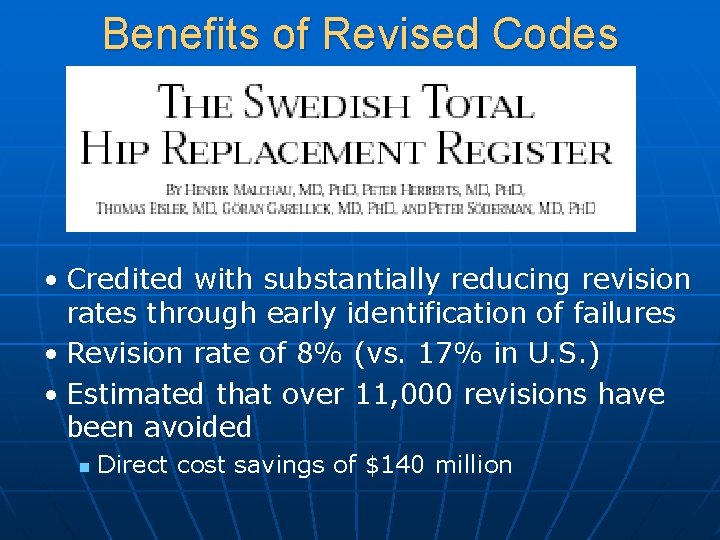 Benefits of Revised Codes • Credited with substantially reducing revision rates through early identification