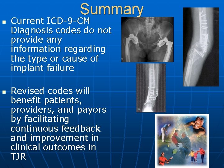 Summary n n Current ICD-9 -CM Diagnosis codes do not provide any information regarding