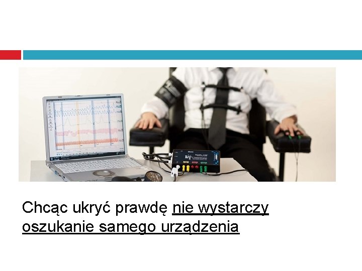 Chcąc ukryć prawdę nie wystarczy oszukanie samego urządzenia 