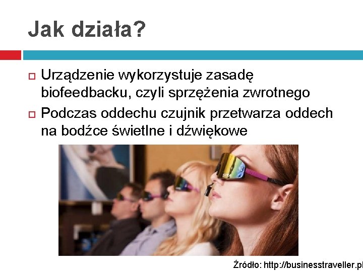 Jak działa? Urządzenie wykorzystuje zasadę biofeedbacku, czyli sprzężenia zwrotnego Podczas oddechu czujnik przetwarza oddech