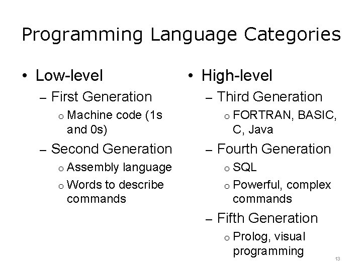 Programming Language Categories • Low-level • High-level – First Generation o Machine code (1