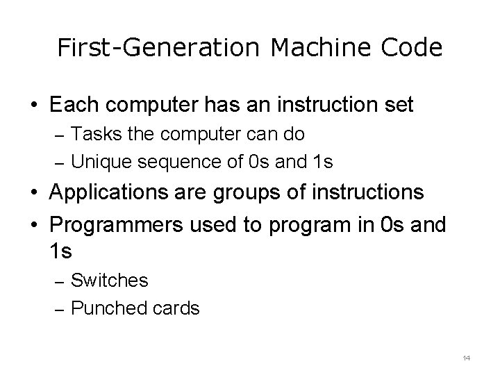 First-Generation Machine Code • Each computer has an instruction set – Tasks the computer