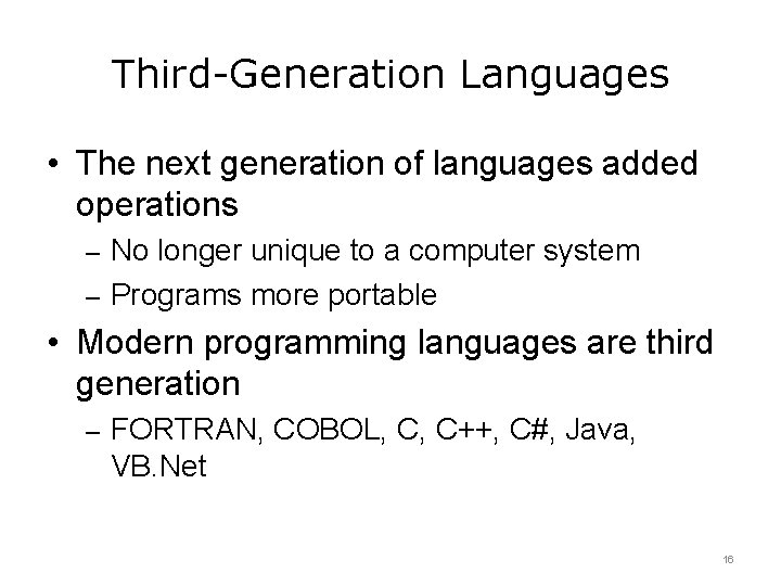 Third-Generation Languages • The next generation of languages added operations – No longer unique