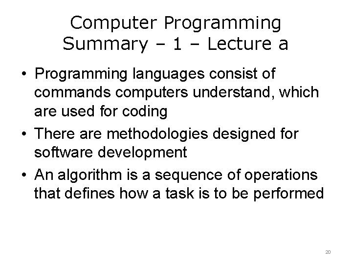 Computer Programming Summary – 1 – Lecture a • Programming languages consist of commands