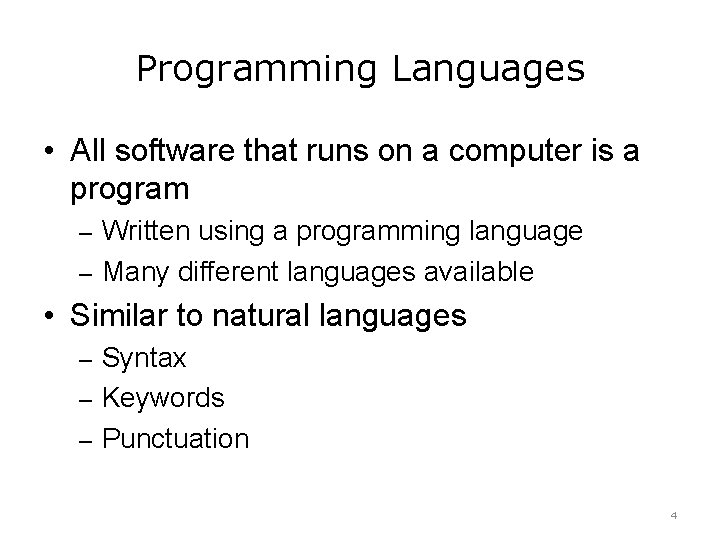 Programming Languages • All software that runs on a computer is a program –