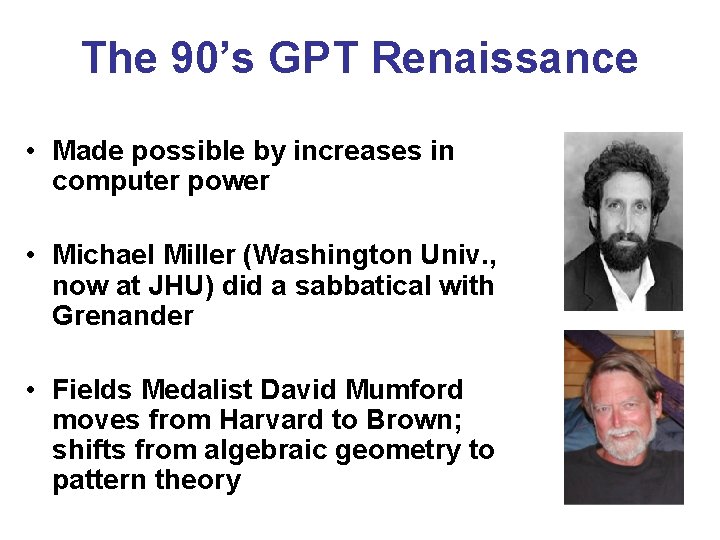The 90’s GPT Renaissance • Made possible by increases in computer power • Michael The 90’s GPT Renaissance • Made possible by increases in computer power • Michael