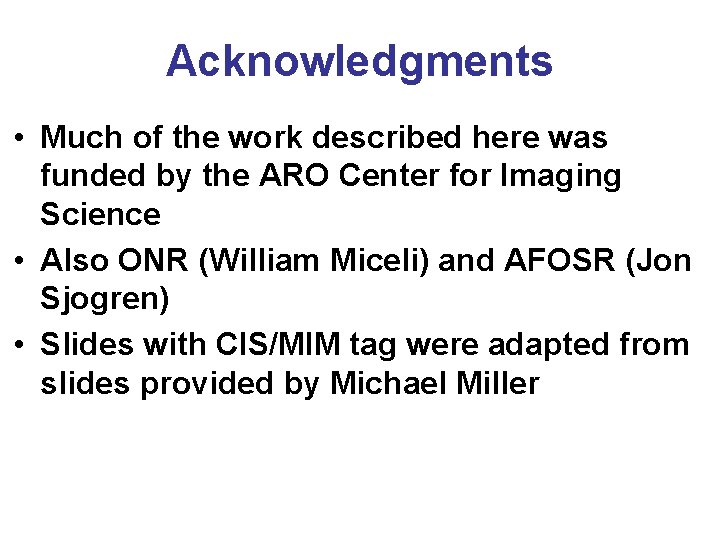 Acknowledgments • Much of the work described here was funded by the ARO Center Acknowledgments • Much of the work described here was funded by the ARO Center