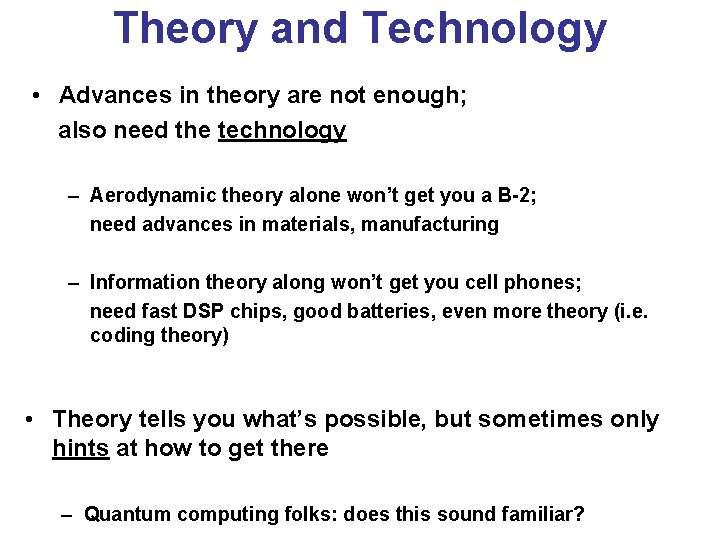 Theory and Technology • Advances in theory are not enough; also need the technology Theory and Technology • Advances in theory are not enough; also need the technology