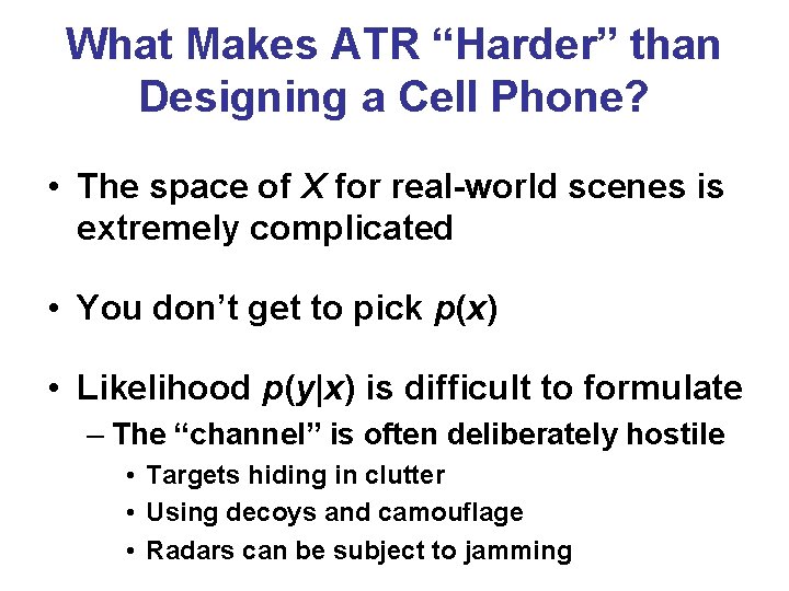 What Makes ATR “Harder” than Designing a Cell Phone? • The space of X What Makes ATR “Harder” than Designing a Cell Phone? • The space of X