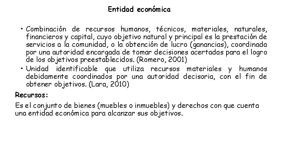 Entidad económica • Combinación de recursos humanos, técnicos, materiales, naturales, financieros y capital, cuyo