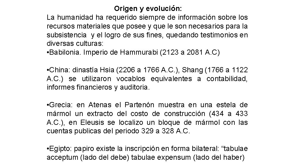 Origen y evolución: La humanidad ha requerido siempre de información sobre los recursos materiales