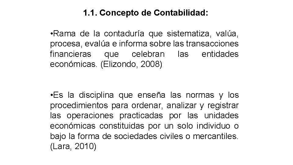 1. 1. Concepto de Contabilidad: • Rama de la contaduría que sistematiza, valúa, procesa,