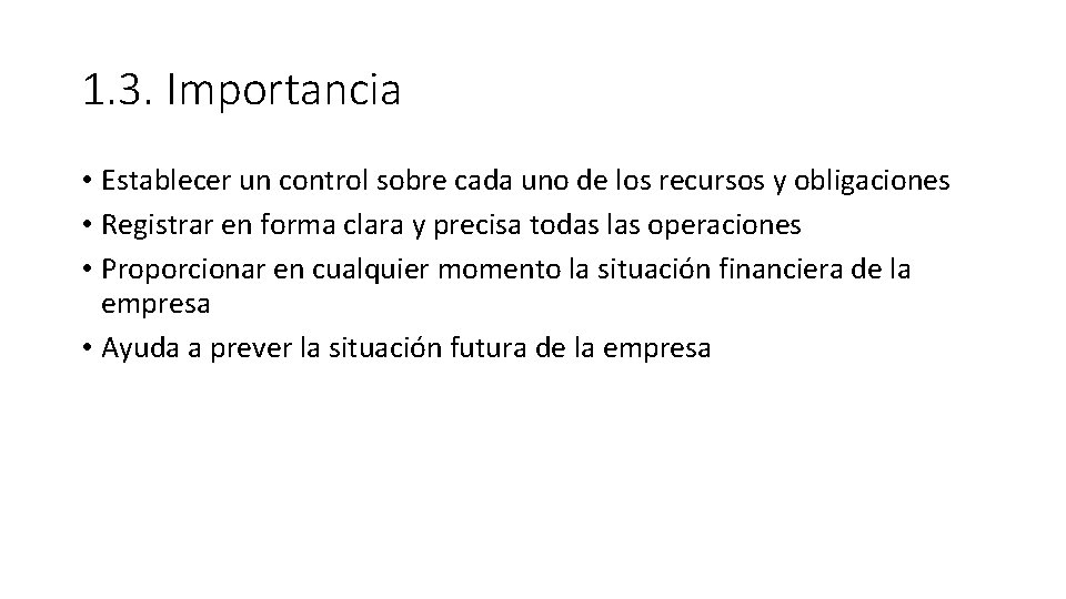 1. 3. Importancia • Establecer un control sobre cada uno de los recursos y