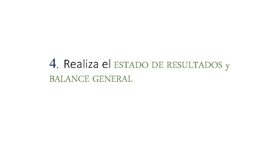 4. Realiza el ESTADO DE RESULTADOS y BALANCE GENERAL 