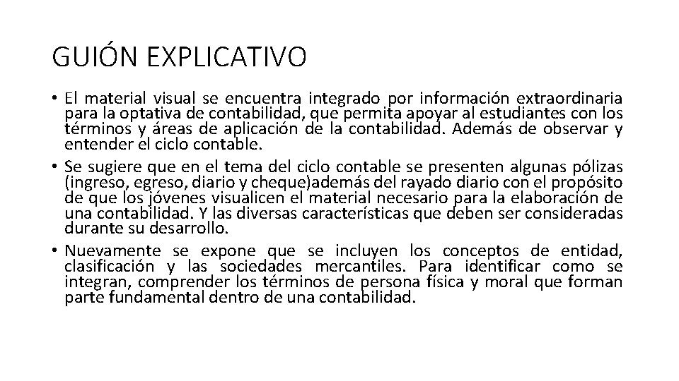 GUIÓN EXPLICATIVO • El material visual se encuentra integrado por información extraordinaria para la