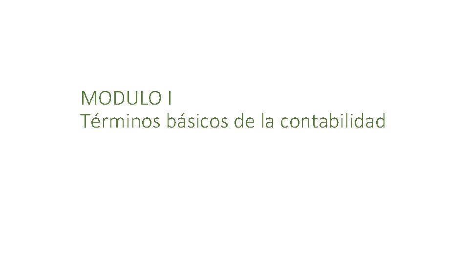 MODULO I Términos básicos de la contabilidad 