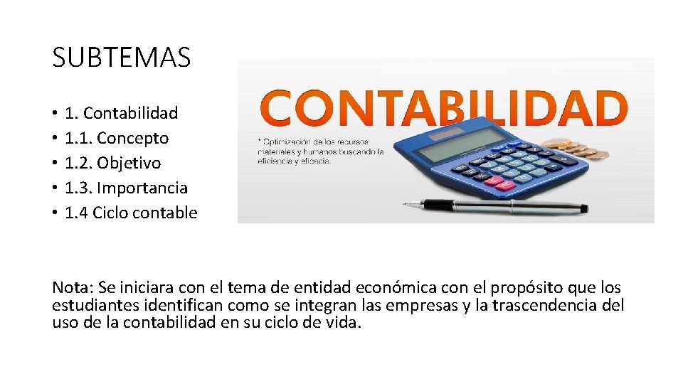 SUBTEMAS • • • 1. Contabilidad 1. 1. Concepto 1. 2. Objetivo 1. 3.