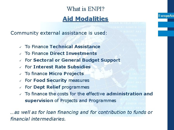 What is ENPI? Aid Modalities Community external assistance is used: ü To Finance Technical