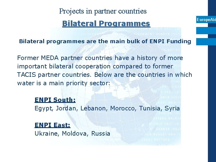 Projects in partner countries Bilateral Programmes Bilateral programmes are the main bulk of ENPI