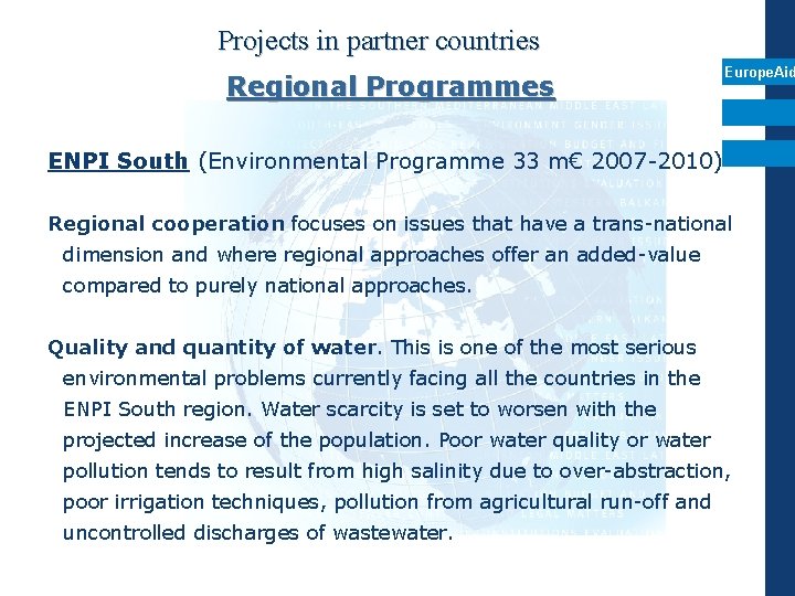 Projects in partner countries Regional Programmes Europe. Aid ENPI South (Environmental Programme 33 m€