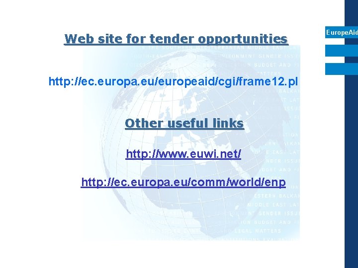 Web site for tender opportunities http: //ec. europa. eu/europeaid/cgi/frame 12. pl Other useful links