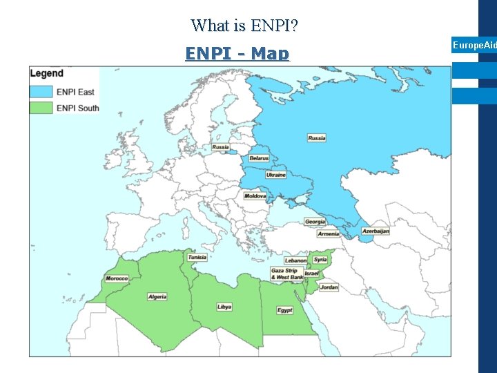 What is ENPI? ENPI - Map Europe. Aid 