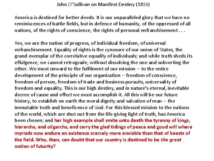 John O’Sullivan on Manifest Destiny (1839) America is destined for better deeds. It is