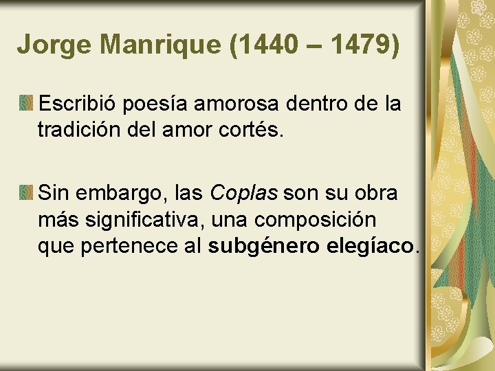 Jorge Manrique (1440 – 1479) Escribió poesía amorosa dentro de la tradición del amor