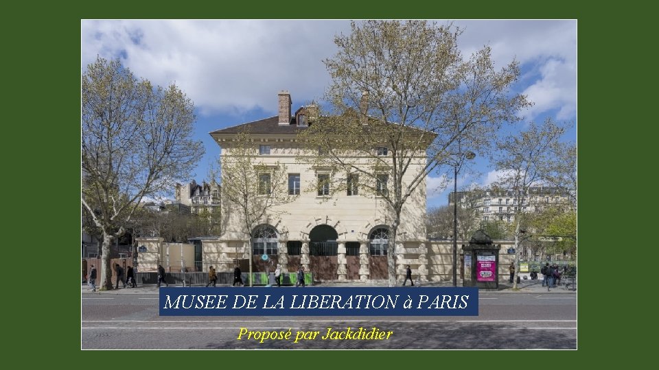 MUSEE DE LA LIBERATION à PARIS Proposé par Jackdidier 