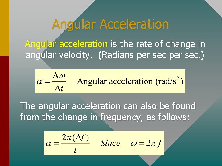 Angular Acceleration Angular acceleration is the rate of change in angular velocity. (Radians per