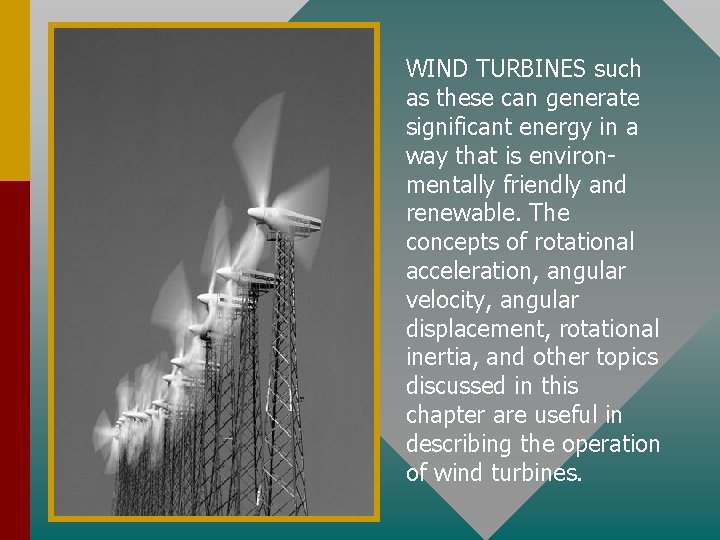 WIND TURBINES such as these can generate significant energy in a way that is