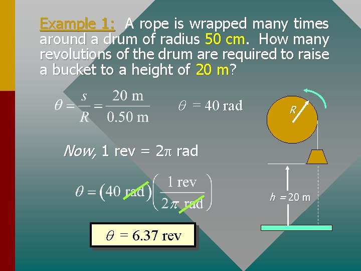 Example 1: A rope is wrapped many times around a drum of radius 50
