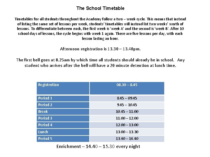 The School Timetables for all students throughout the Academy follow a two – week