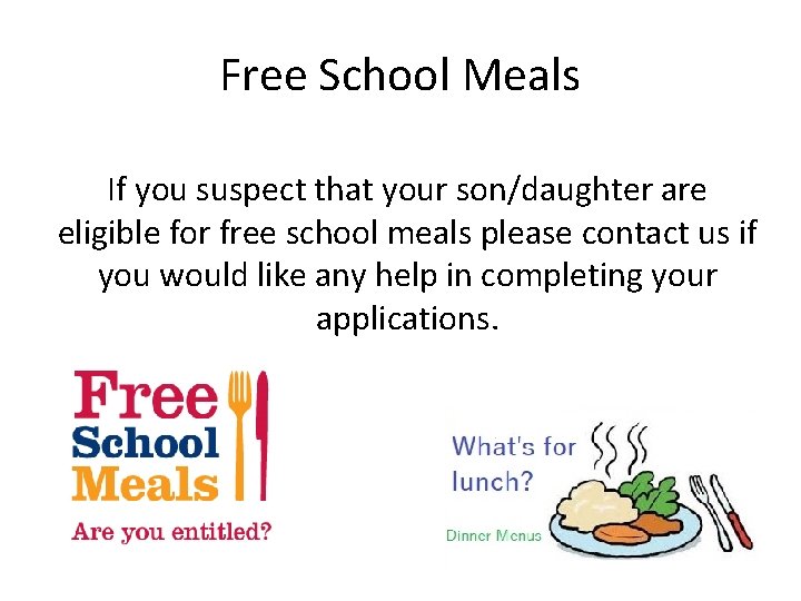 Free School Meals If you suspect that your son/daughter are eligible for free school