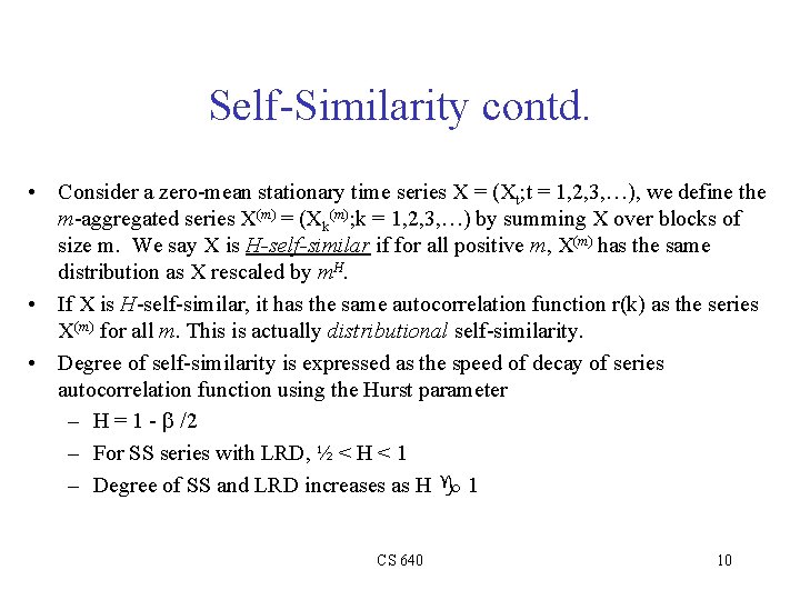 Self-Similarity contd. • Consider a zero-mean stationary time series X = (Xt; t =