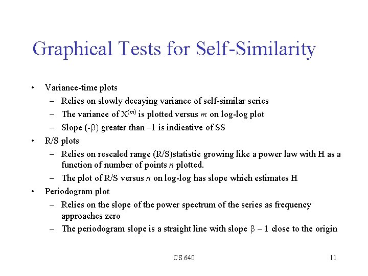 Graphical Tests for Self-Similarity • • • Variance-time plots – Relies on slowly decaying