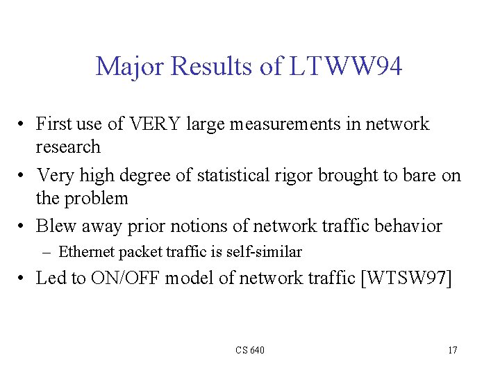 Major Results of LTWW 94 • First use of VERY large measurements in network