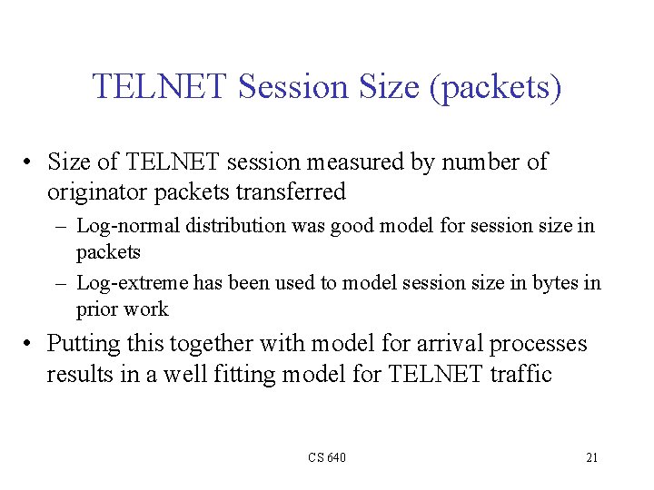 TELNET Session Size (packets) • Size of TELNET session measured by number of originator