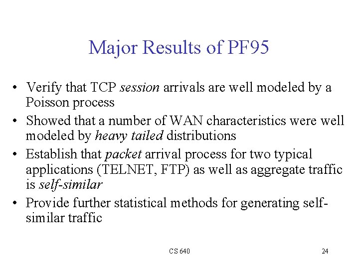 Major Results of PF 95 • Verify that TCP session arrivals are well modeled