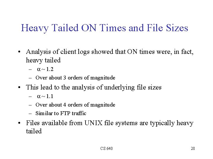 Heavy Tailed ON Times and File Sizes • Analysis of client logs showed that