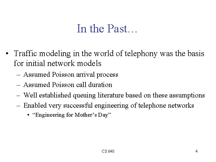 In the Past… • Traffic modeling in the world of telephony was the basis