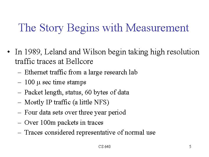 The Story Begins with Measurement • In 1989, Leland Wilson begin taking high resolution