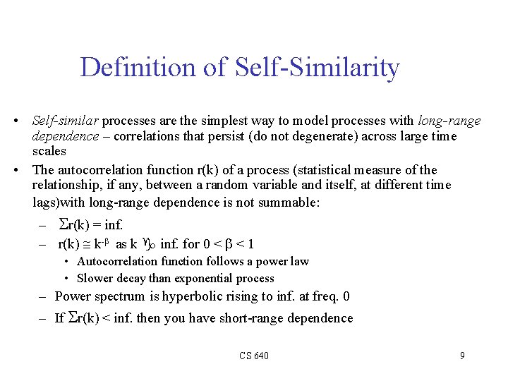 Definition of Self-Similarity • Self-similar processes are the simplest way to model processes with