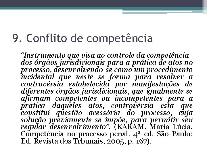 9. Conflito de competência “Instrumento que visa ao controle da competência dos órgãos jurisdicionais