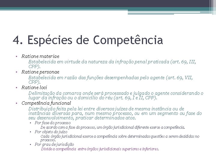 4. Espécies de Competência • Ratione materiae Estabelecida em virtude da natureza da infração