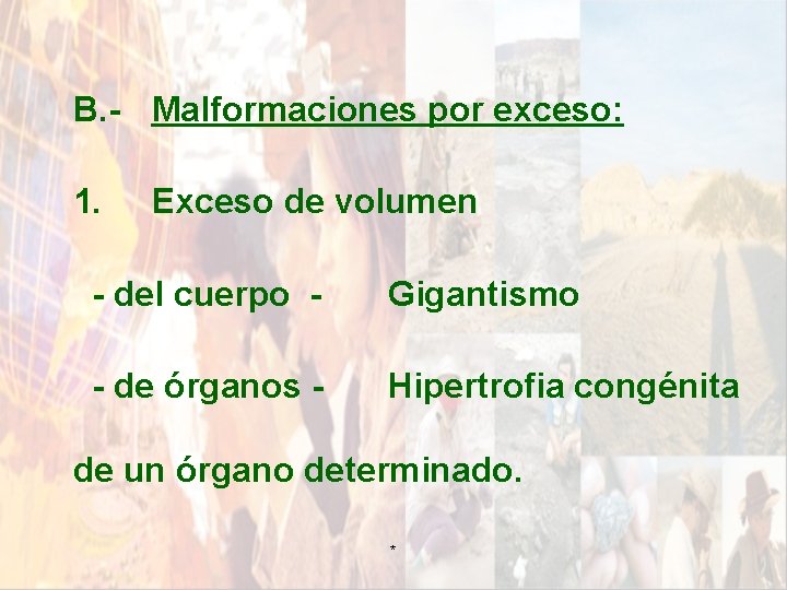 B. - Malformaciones por exceso: 1. Exceso de volumen - del cuerpo - Gigantismo B. - Malformaciones por exceso: 1. Exceso de volumen - del cuerpo - Gigantismo