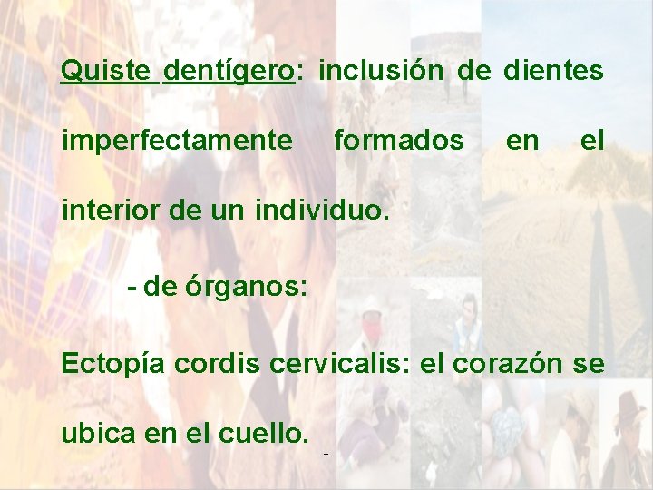 Quiste dentígero: inclusión de dientes imperfectamente formados en el interior de un individuo. - Quiste dentígero: inclusión de dientes imperfectamente formados en el interior de un individuo. -