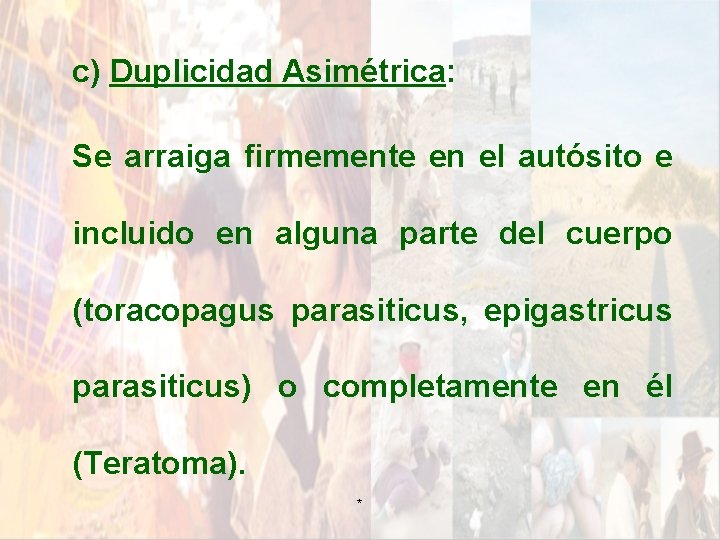 c) Duplicidad Asimétrica: Se arraiga firmemente en el autósito e incluido en alguna parte c) Duplicidad Asimétrica: Se arraiga firmemente en el autósito e incluido en alguna parte